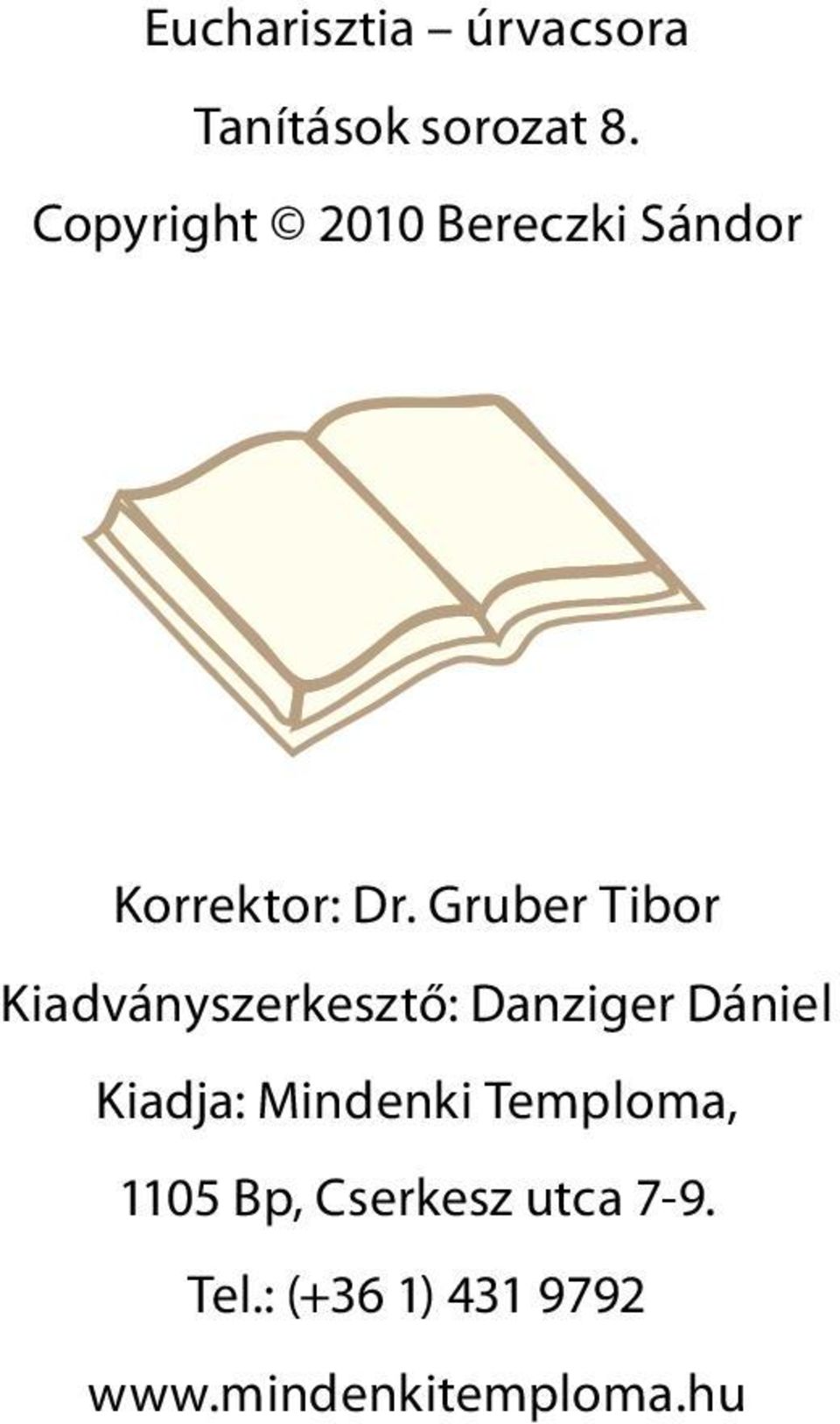 Gruber Tibor Kiadványszerkesztő: Danziger Dániel Kiadja: