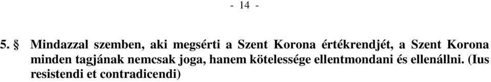 értékrendjét, a Szent Korona minden tagjának