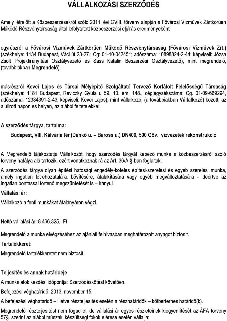 (Fővárosi Vízművek Zrt.) (székhelye: 1134 Budapest, Váci út 23-27.