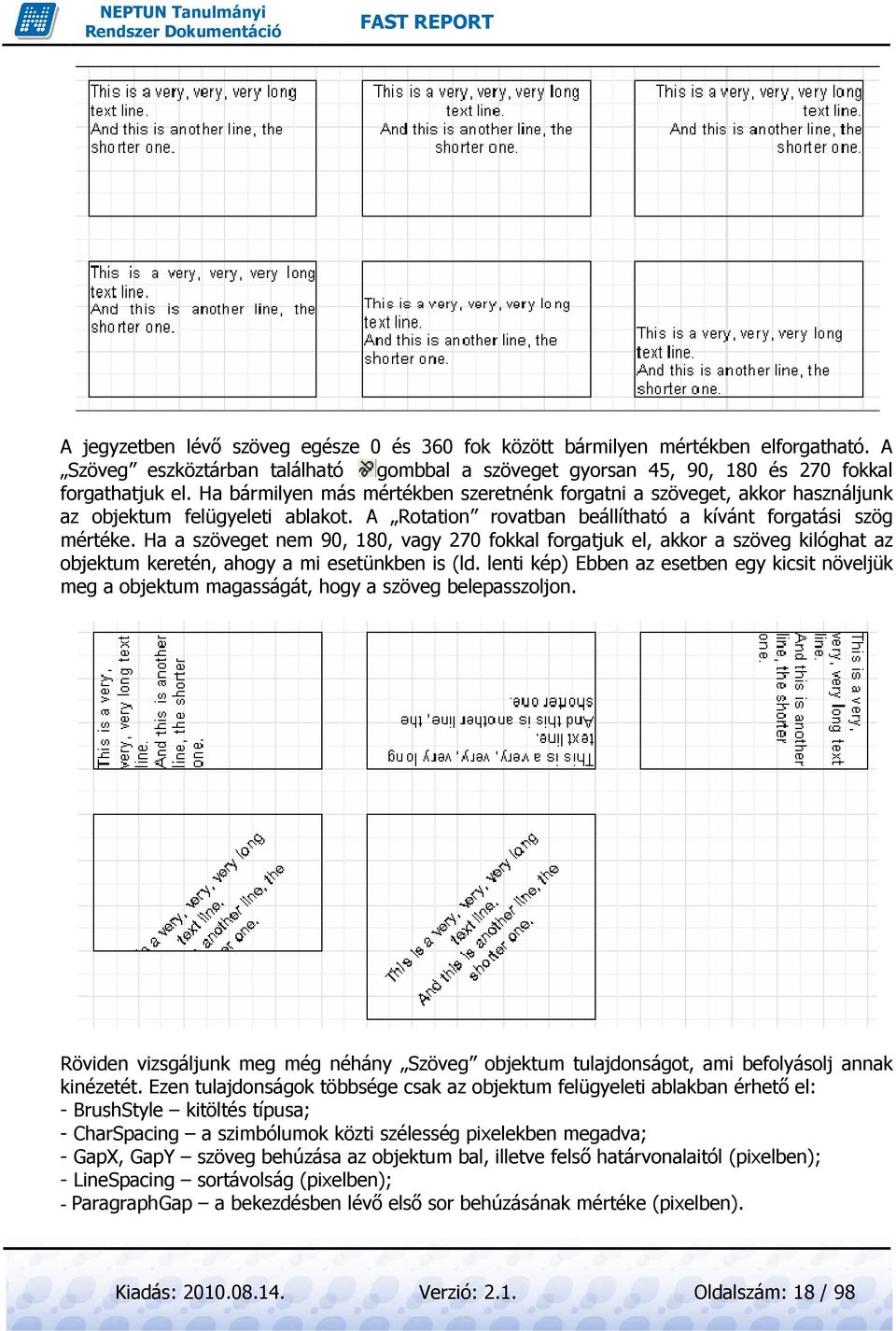 Ha a szöveget nem 90, 180, vagy 270 fokkal forgatjuk el, akkor a szöveg kilóghat az objektum keretén, ahogy a mi esetünkben is (ld.