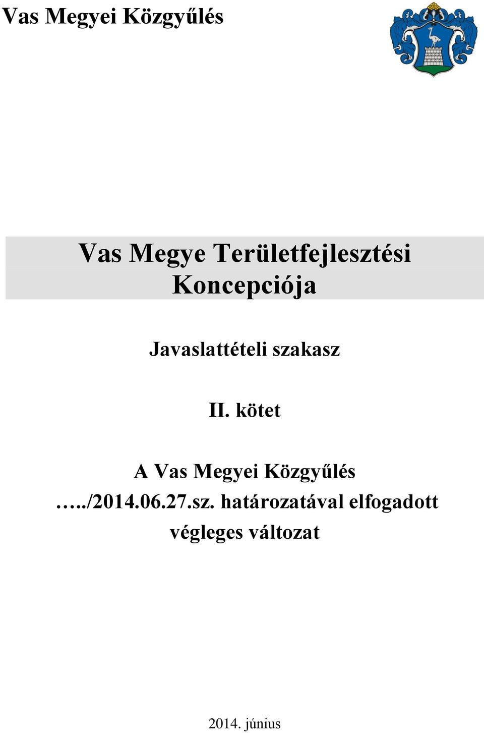 szakasz II. kötet A Vas Megyei Közgyűlés../2014.