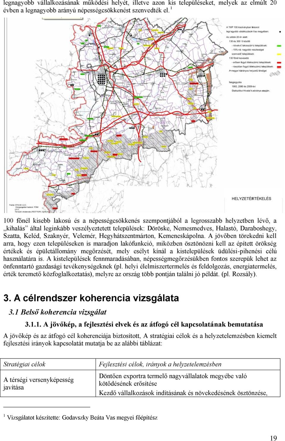 Szatta, Keléd, Szaknyér, Velemér, Hegyhátszentmárton, Kemeneskápolna.