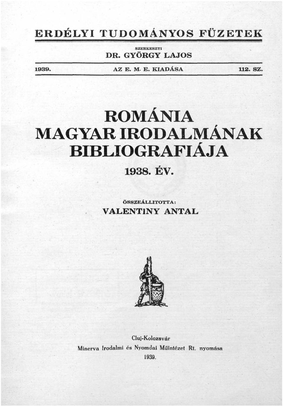 ROMÁNIA MAGYAR IRODALMÁNAK BIBLIOGRÁFIÁJA 1938. ÉV.