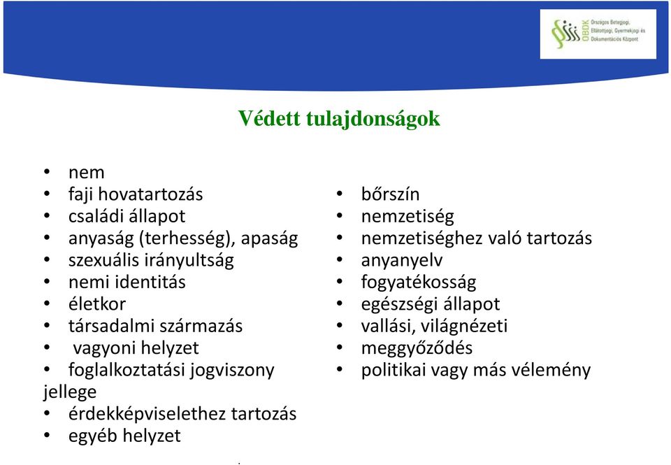 -08/1-2008-0001 egyéb helyzet BETEGJOGI, ELLÁTOTTJOGI ÉS GYERMEKJOGI KÉPVISELŐI HÁLÓZAT ÉS CIVIL JOGVÉDŐ MUNKA FEJLESZTÉSE.