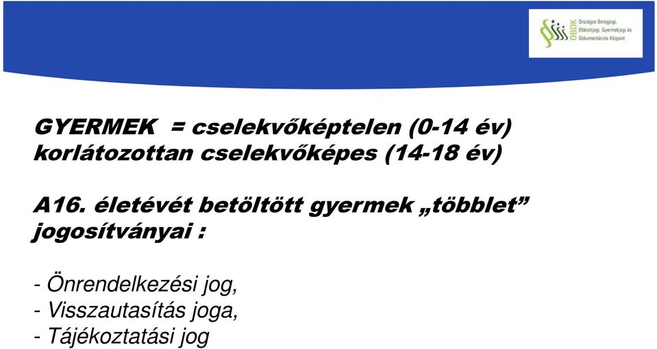 életévét betöltött gyermek többlet jogosítványai