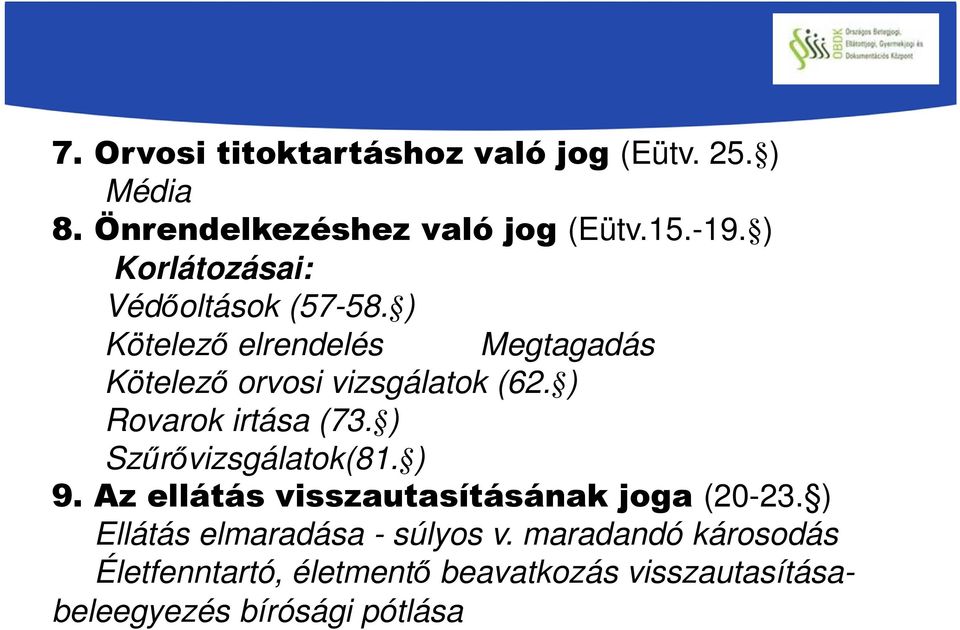 ) Rovarok irtása (73. ) Szűrővizsgálatok(81. ) 9. Az ellátás visszautasításának joga (20-23.