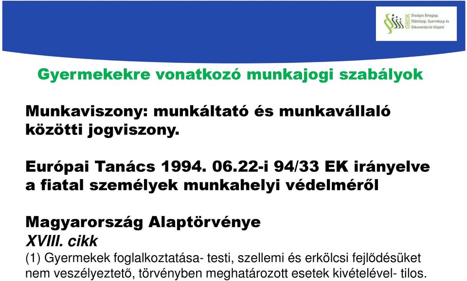 22-i 94/33 EK irányelve a fiatal személyek munkahelyi védelméről Magyarország Alaptörvénye