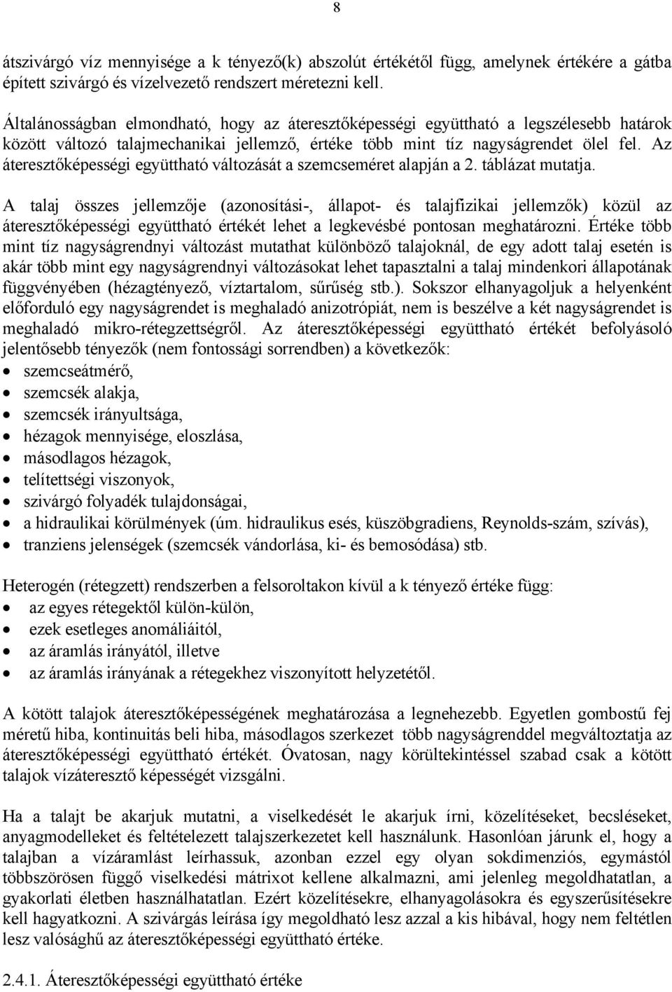 Az áteresztőképességi együttható változását a szemcseméret alapján a 2. táblázat mutatja.