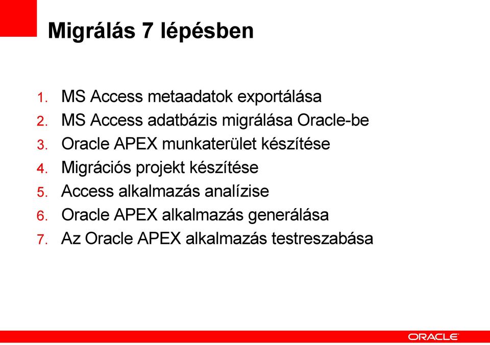 Oracle APEX munkaterület készítése 4. Migrációs projekt készítése 5.