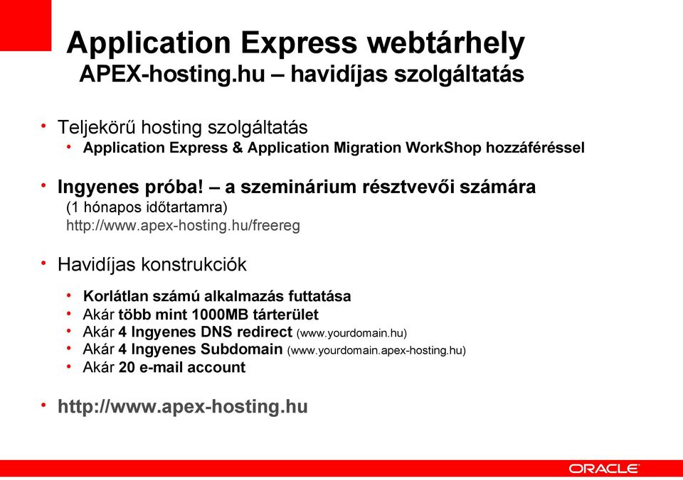 Ingyenes próba! a szeminárium résztvevői számára (1 hónapos időtartamra) http://www.apex-hosting.