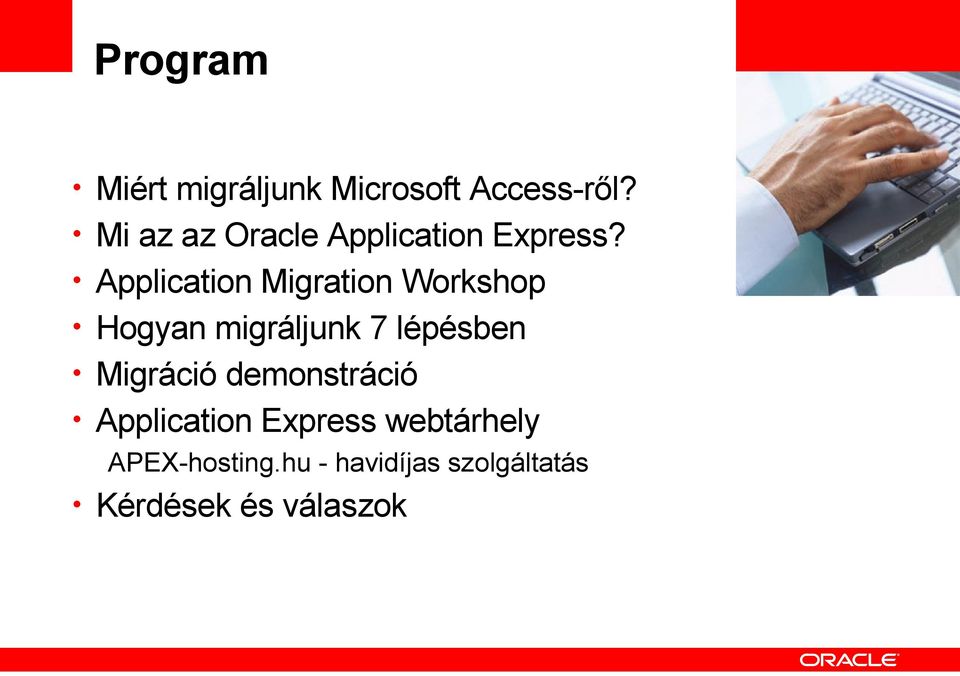 Application Migration Workshop Hogyan migráljunk 7 lépésben Migráció