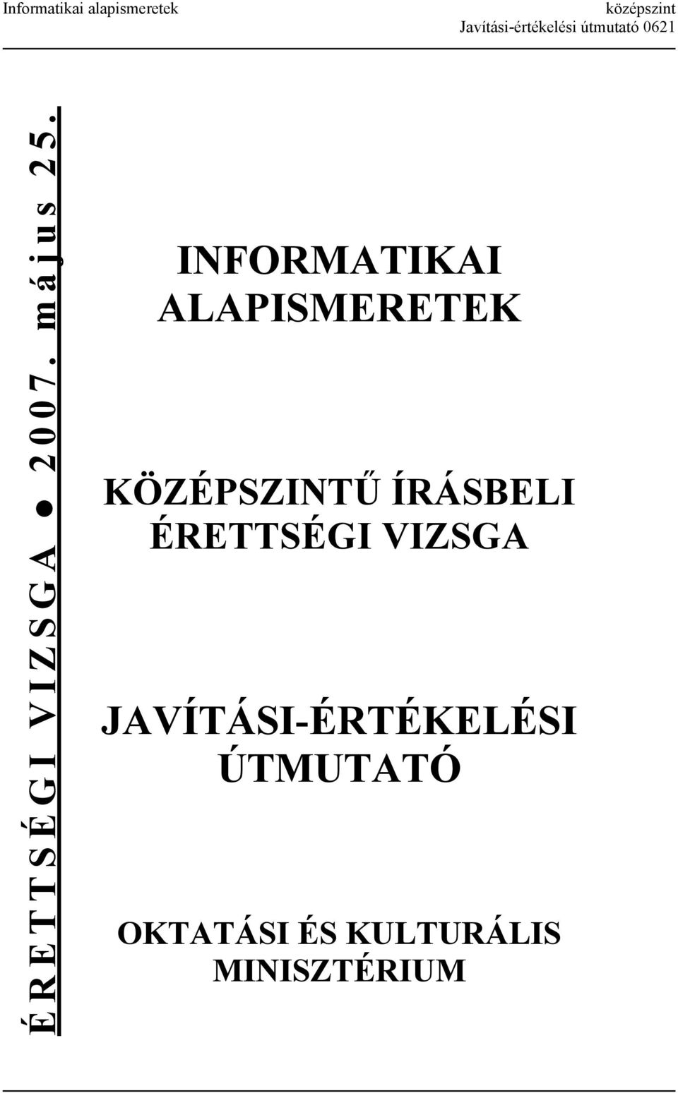 INFORMATIKAI ALAPISMERETEK KÖZÉPSZINTŰ ÍRÁSBELI