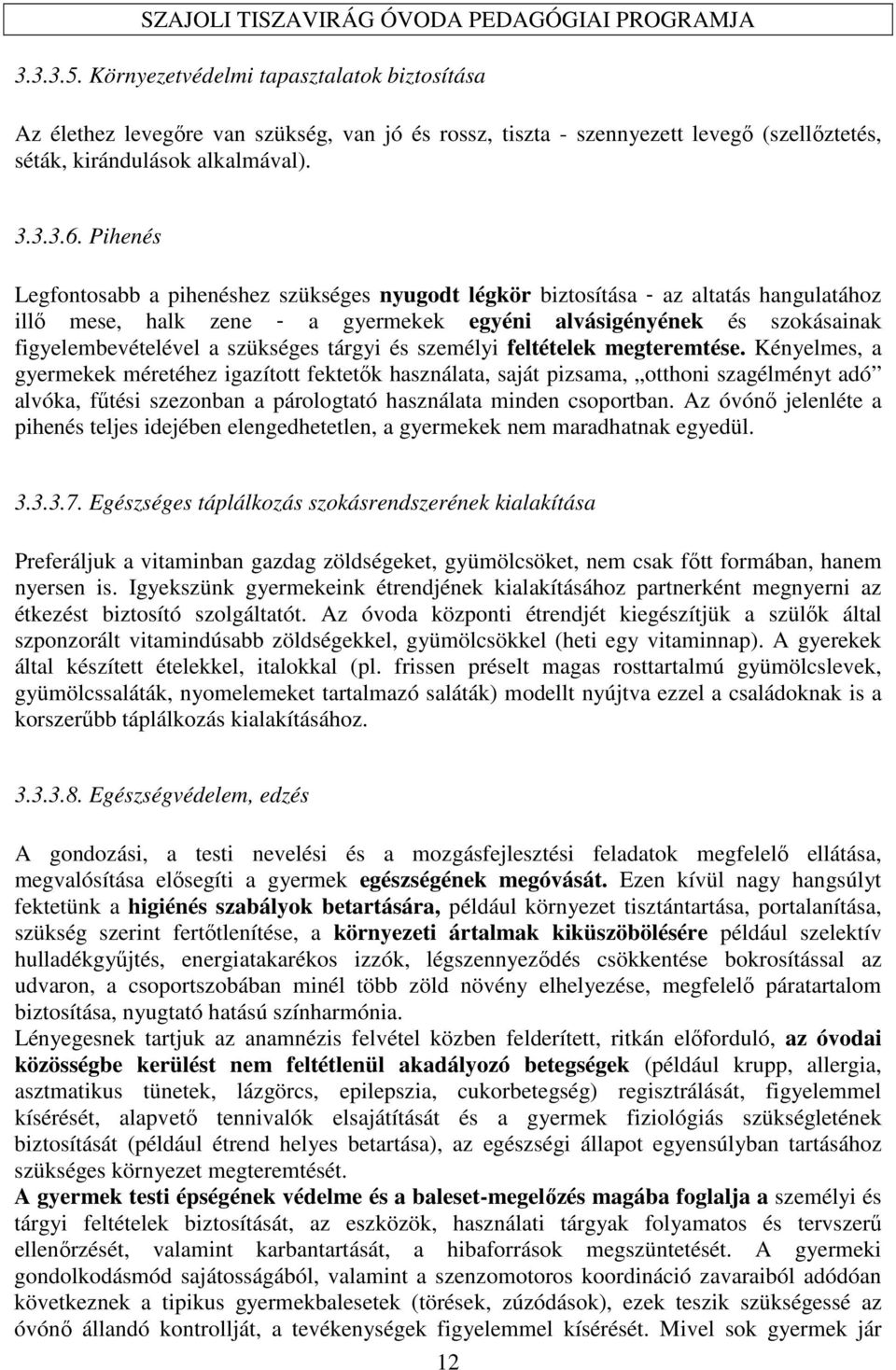 szükséges tárgyi és személyi feltételek megteremtése.