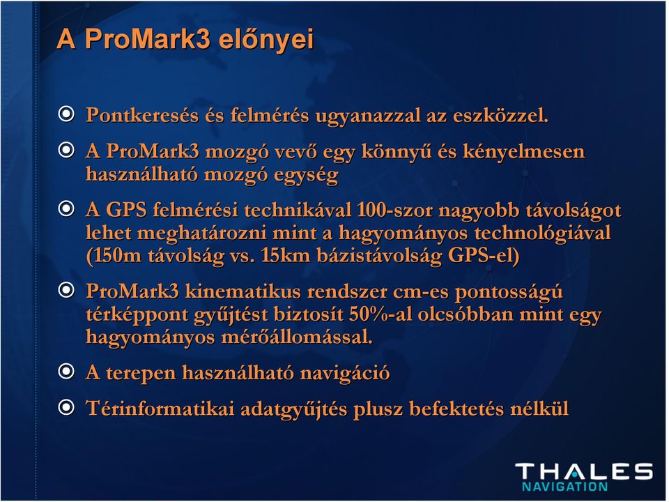 távolságot lehet meghatározni mint a hagyományos technológiával (150m távolság vs.