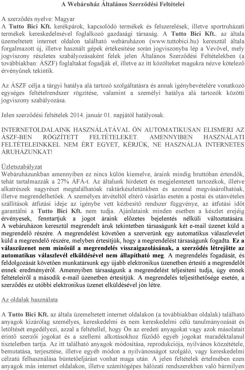 . az általa üzemeltetett internet oldalon található webáruházon (www.tuttobici.