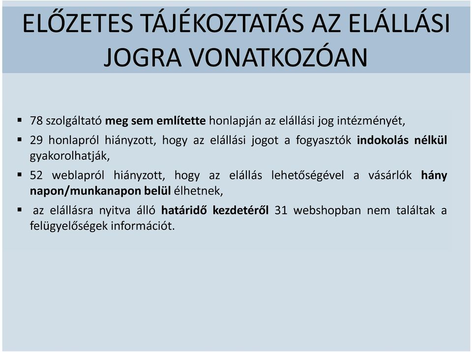 gyakorolhatják, 52 weblapról hiányzott, hogy az elállás lehetőségével a vásárlók hány napon/munkanapon