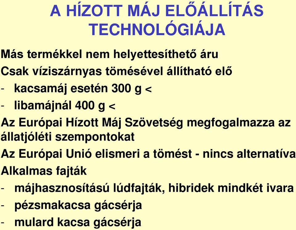 Szövetség megfogalmazza az állatjóléti szempontokat Az Európai Unió elismeri a tömést - nincs