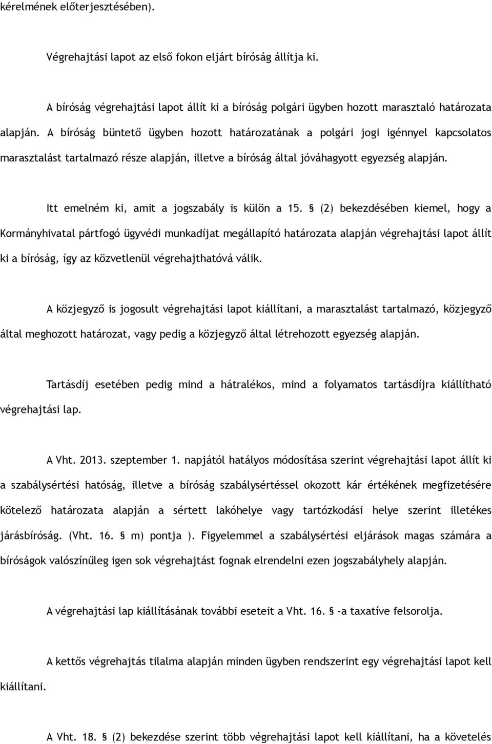 Itt emelném ki, amit a jogszabály is külön a 15.