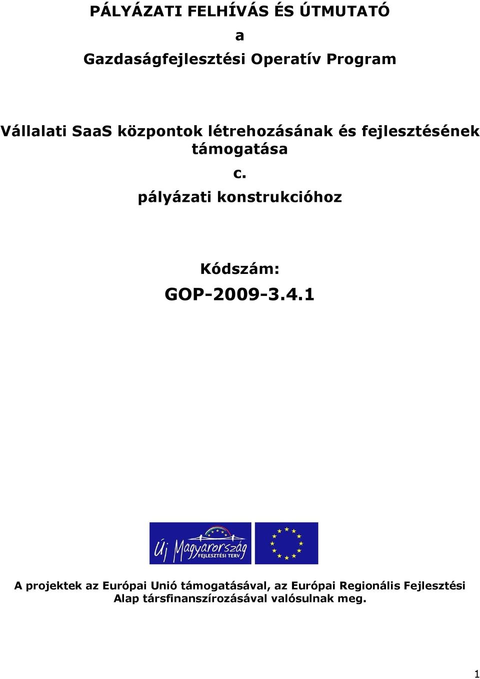 pályázati konstrukcióhoz Kódszám: GOP-2009-3.4.