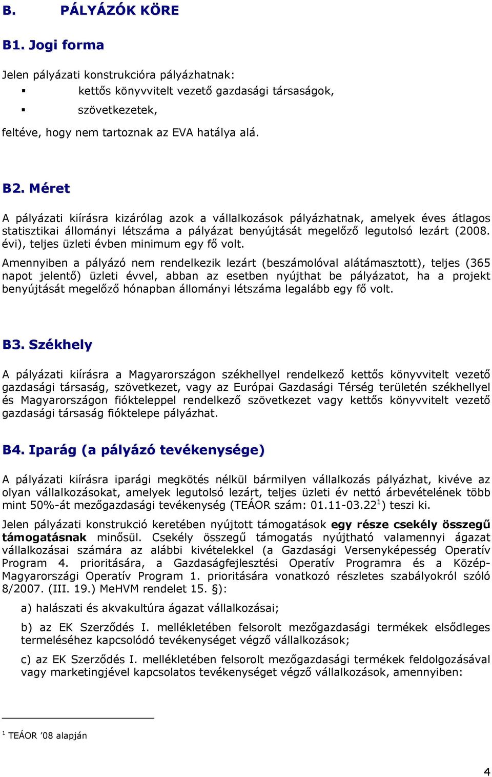 évi), teljes üzleti évben minimum egy fő volt.