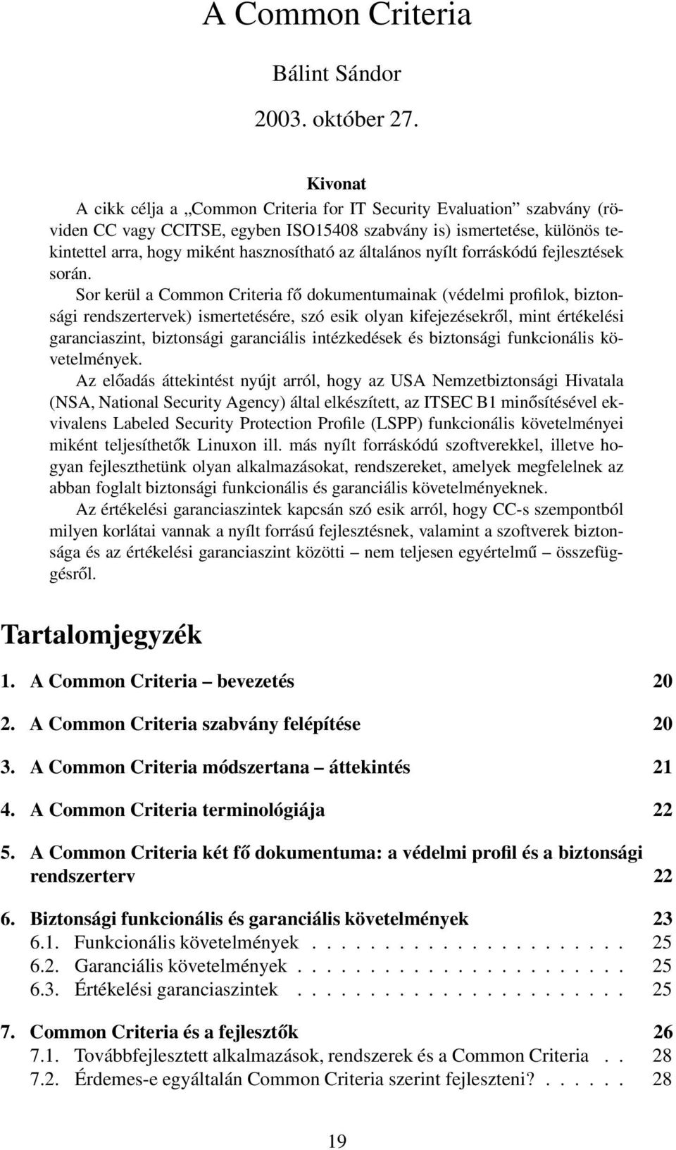 általános nyílt forráskódú fejlesztések során.