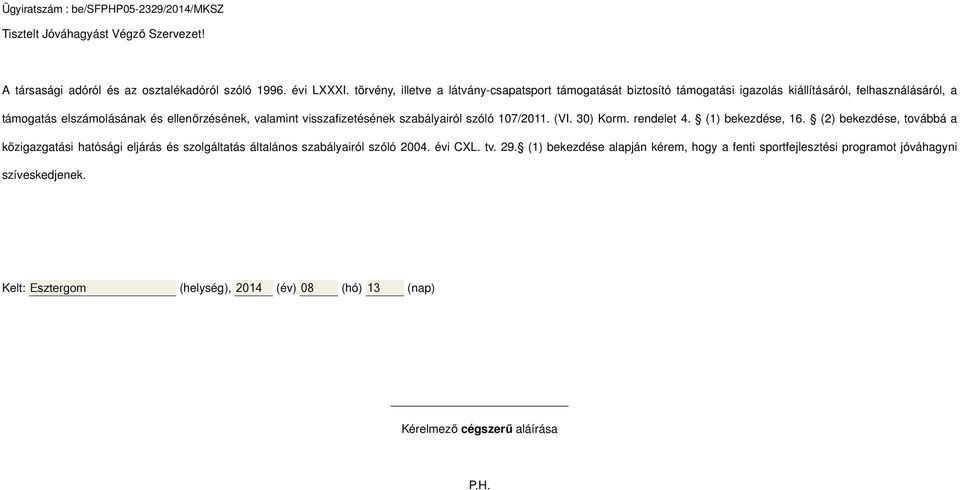 valamint visszafizetésének szabályairól szóló 107/2011. (VI. 30) Korm. rendelet 4. (1) bekezdése, 16.