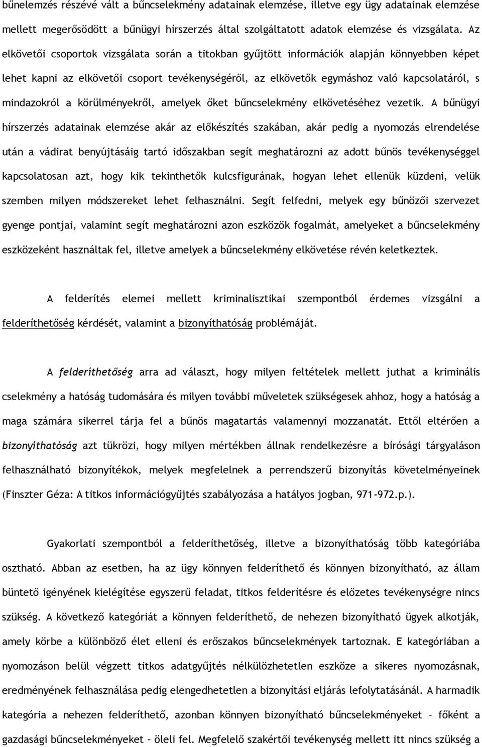 mindazokról a körülményekről, amelyek őket bűncselekmény elkövetéséhez vezetik.