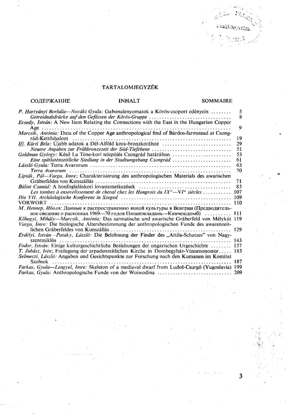 the Hungarian Copper Age 9 Marcsik, Antónia: Data of the Copper Age anthropological find of Bárdos-farmstead at Csongrád-Kettőshalom 19 Iff.
