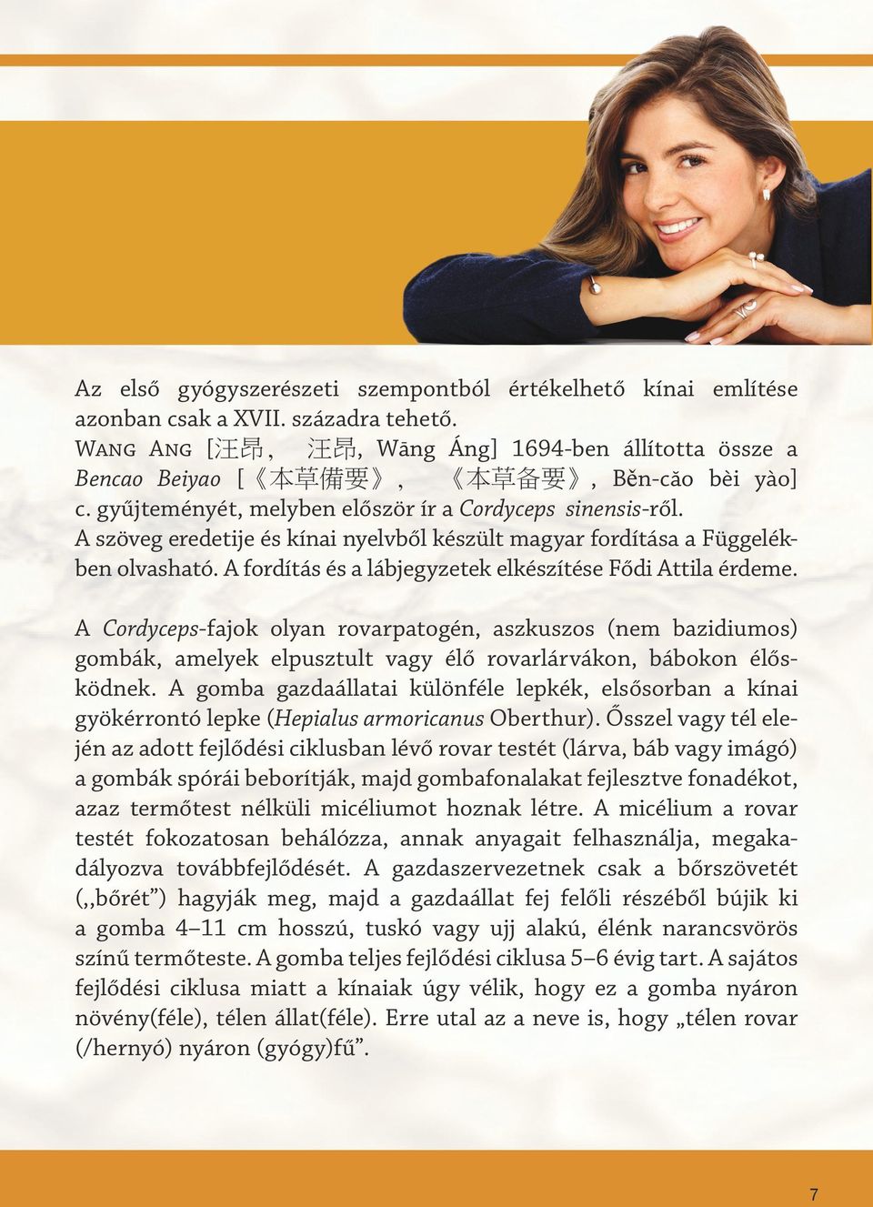 A szöveg eredetije és kínai nyelvből készült magyar fordítása a Függelékben olvasható. A fordítás és a lábjegyzetek elkészítése Fődi Attila érdeme.