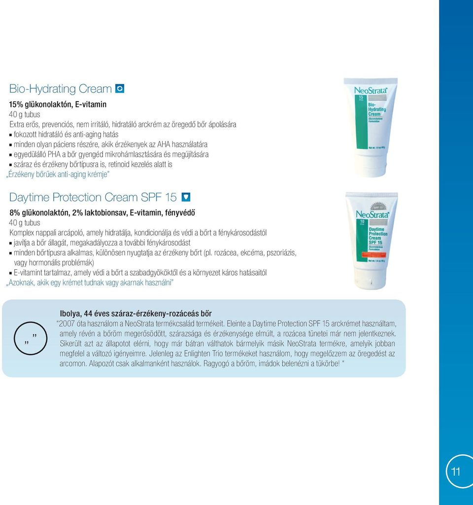 anti-aging krémje Daytime Protection Cream SPF 15 8% glükonolaktón, 2% laktobionsav, E-vitamin, fényvédő 40 g tubus Komplex nappali arcápoló, amely hidratálja, kondicionálja és védi a bőrt a