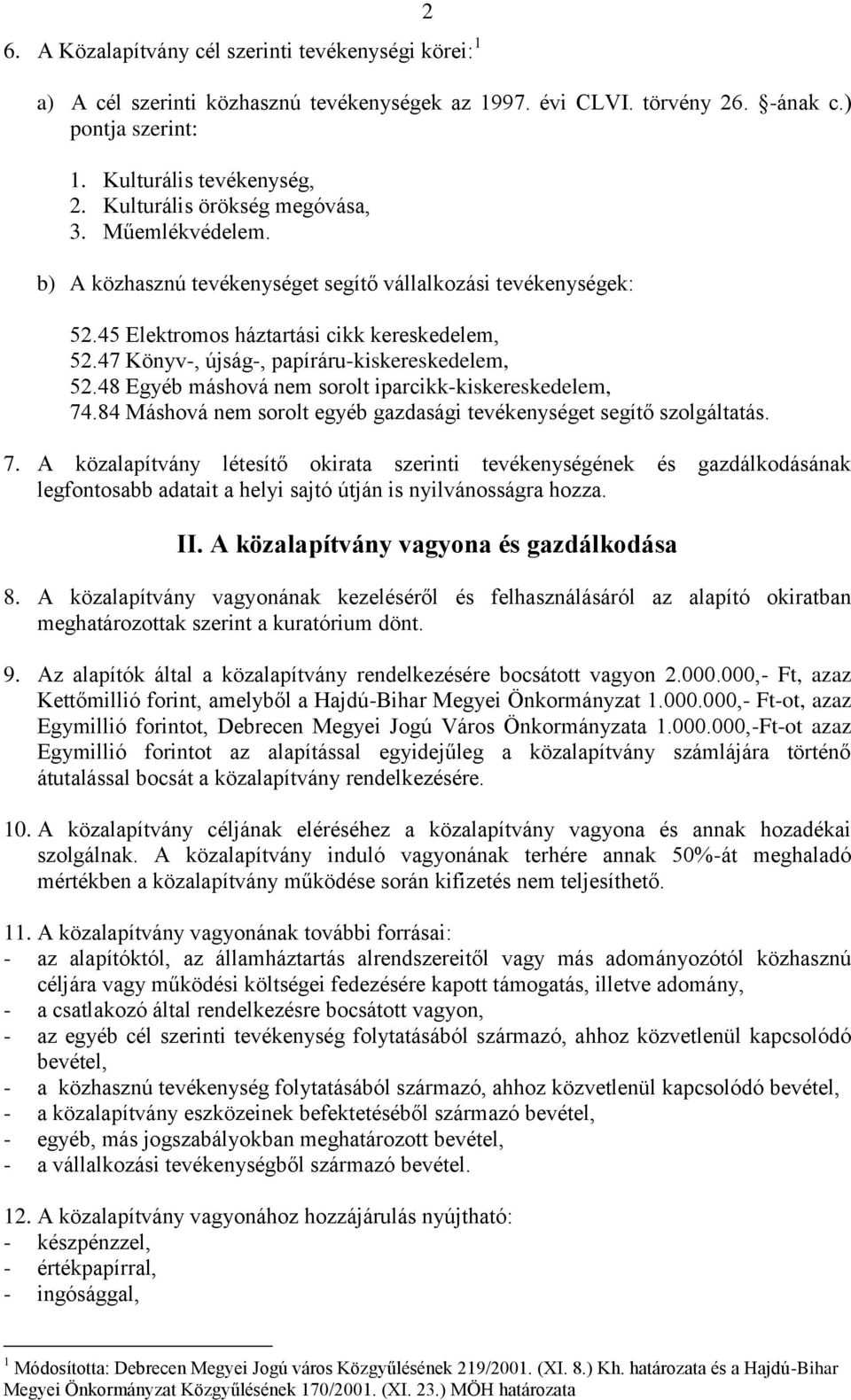 47 Könyv-, újság-, papíráru-kiskereskedelem, 52.48 Egyéb máshová nem sorolt iparcikk-kiskereskedelem, 74