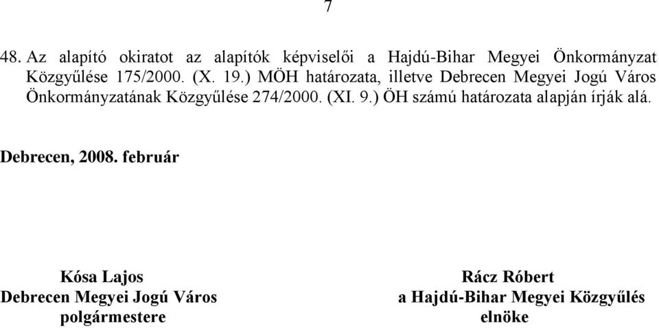 ) MÖH határozata, illetve Debrecen Megyei Jogú Város Önkormányzatának Közgyűlése 274/2000.