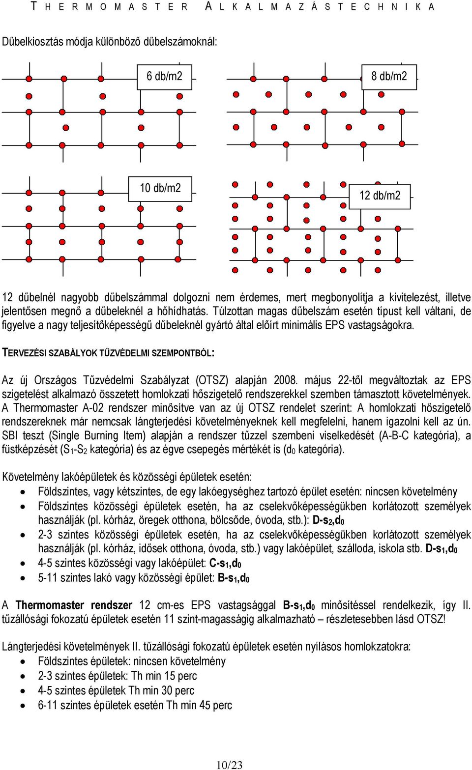 TERVEZÉSI SZABÁLYOK TŐZVÉDELMI SZEMPONTBÓL: Az új Országos Tőzvédelmi Szabályzat (OTSZ) alapján 2008.