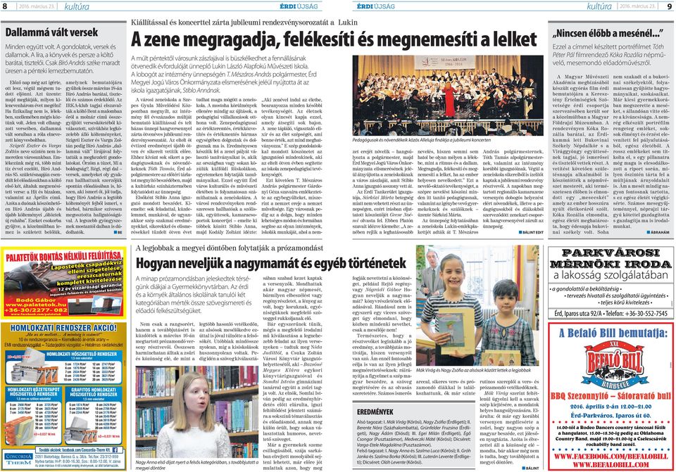 Előző nap még azt ígérte, ott lesz, végül mégsem tudott eljönni. Azt üzente: majd meglátják, milyen kilencvenhárom évet megélni! Ha fizikailag nem is, lélekben, szellemében mégis köztünk volt.