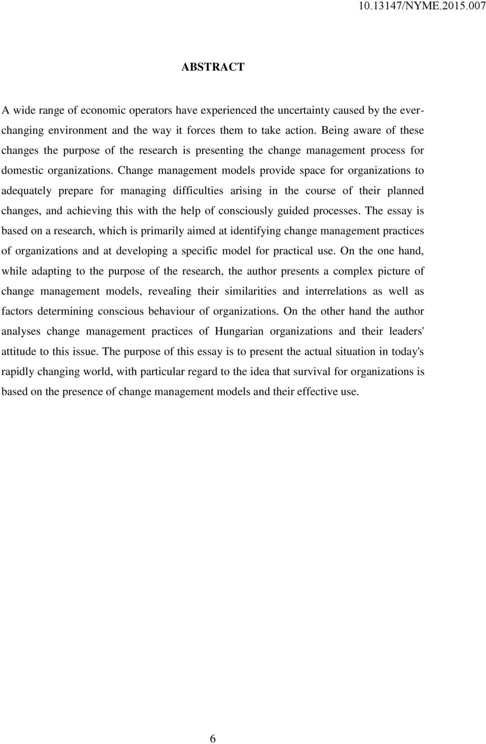 Change management models provide space for organizations to adequately prepare for managing difficulties arising in the course of their planned changes, and achieving this with the help of