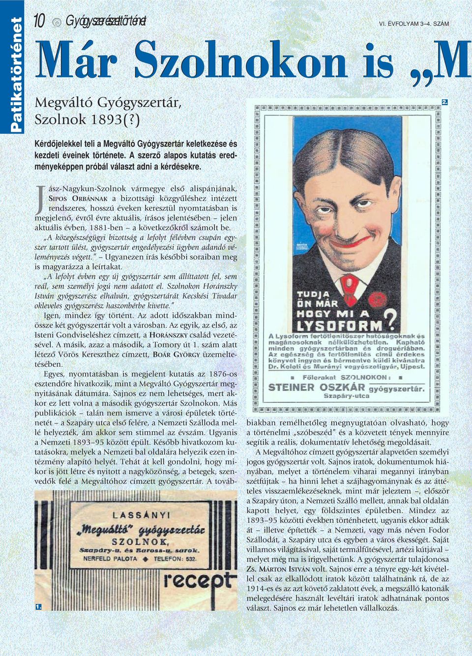 Jász-Nagykun-Szolnok vármegye elsô alispánjának, SIPOS ORBÁNNAK a bizottsági közgyûléshez intézett rendszeres, hosszú éveken keresztül nyomtatásban is megjelenô, évrôl évre aktuális, írásos