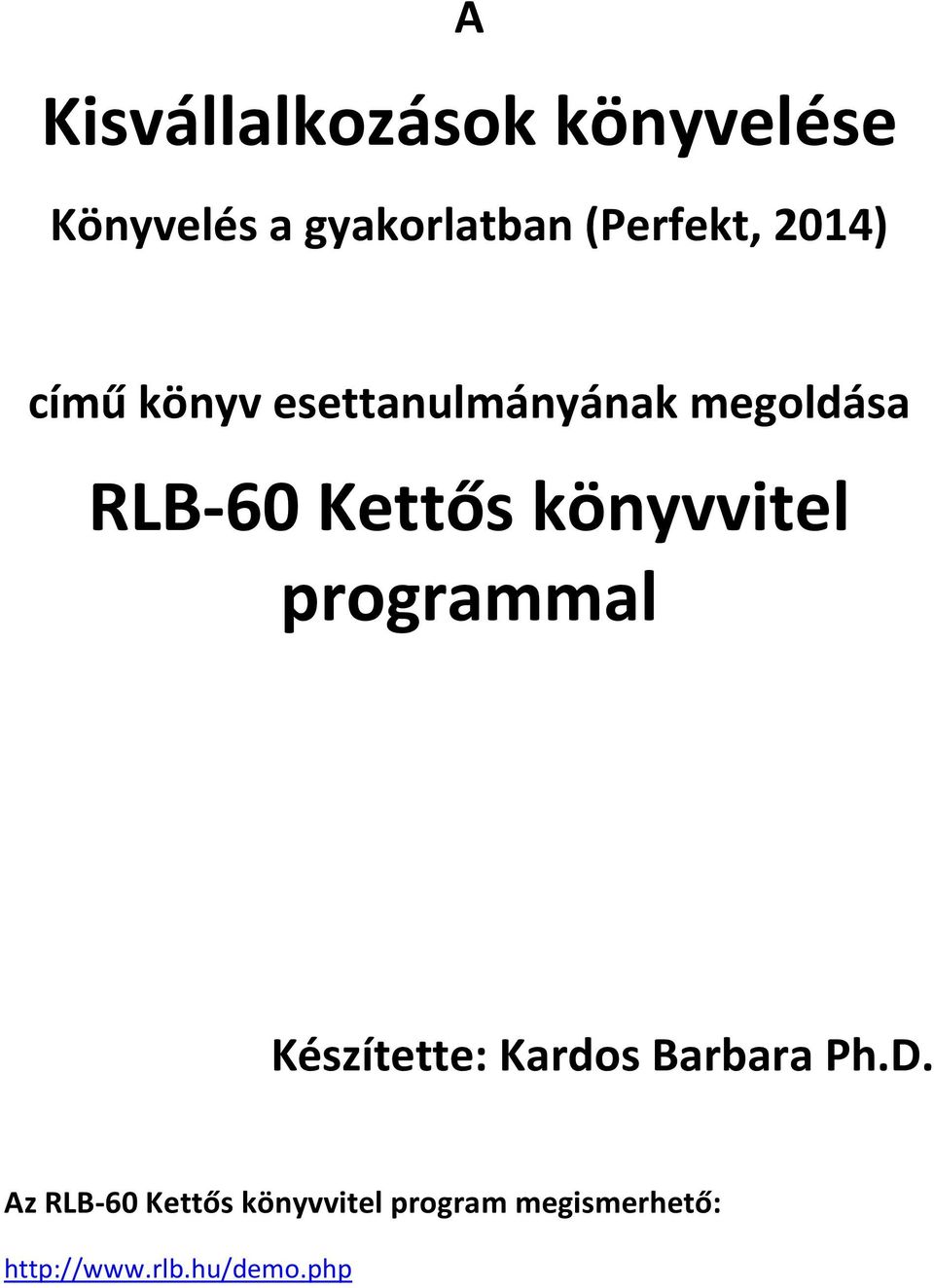 Kettős könyvvitel programmal Készítette: Kardos Barbara Ph.D.