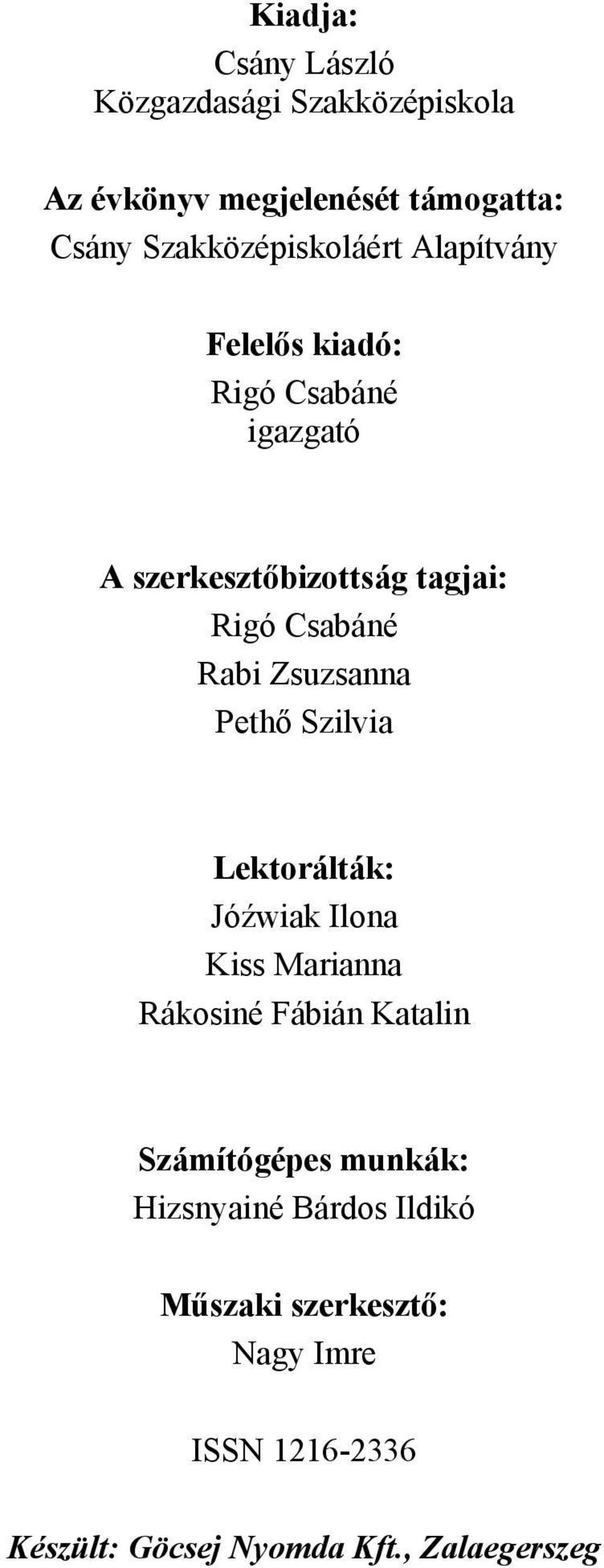 Csabáné Rabi Zsuzsanna Pethő Szilvia Lektorálták: Jóźwiak Ilona Kiss Marianna Rákosiné Fábián Katalin