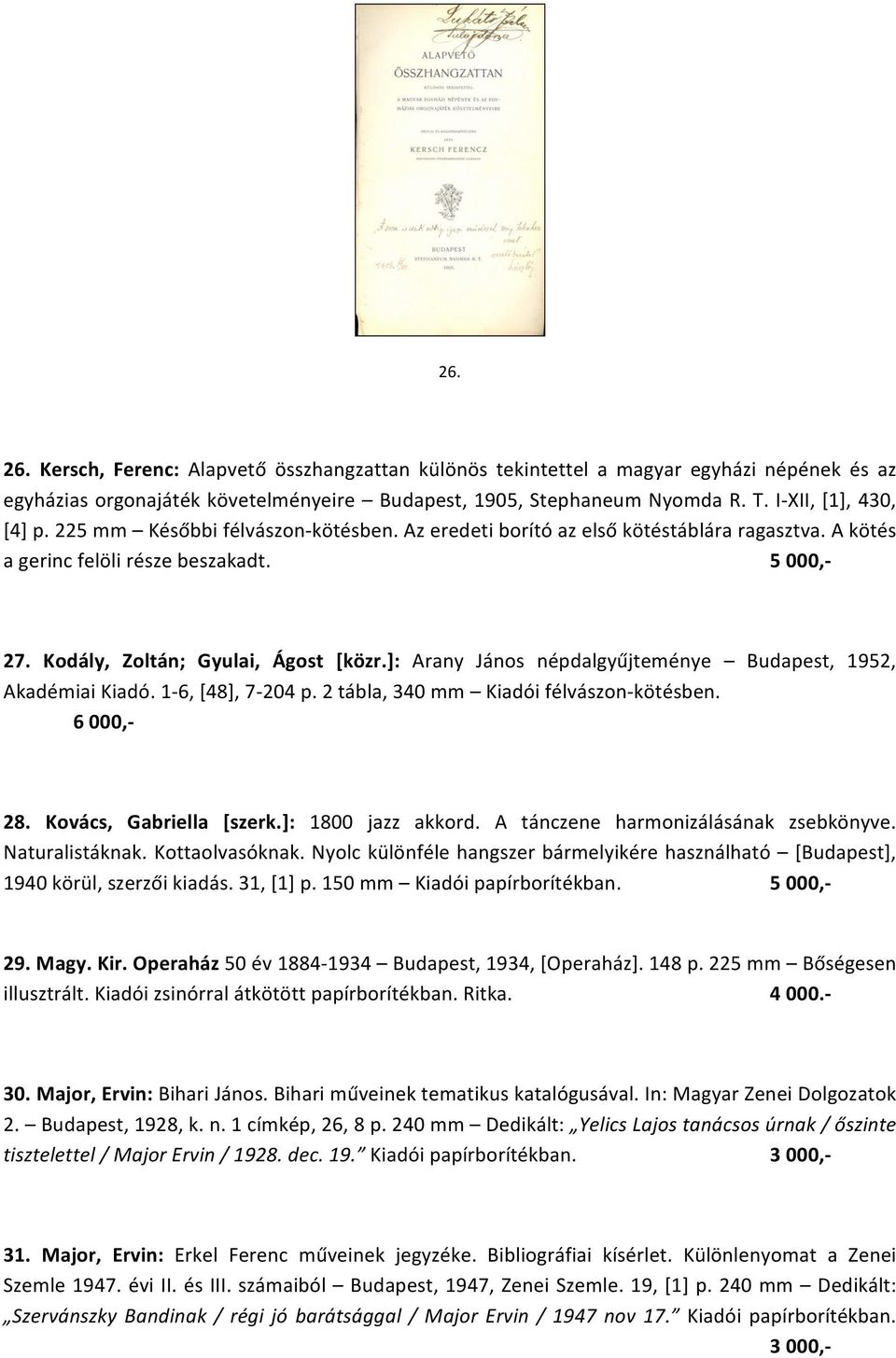 ]: Arany János népdalgyűjteménye Budapest, 1952, Akadémiai Kiadó. 1-6, [48], 7-204 p. 2 tábla, 340 mm Kiadói félvászon- kötésben. 6 000,- 28. Kovács, Gabriella [szerk.]: 1800 jazz akkord.