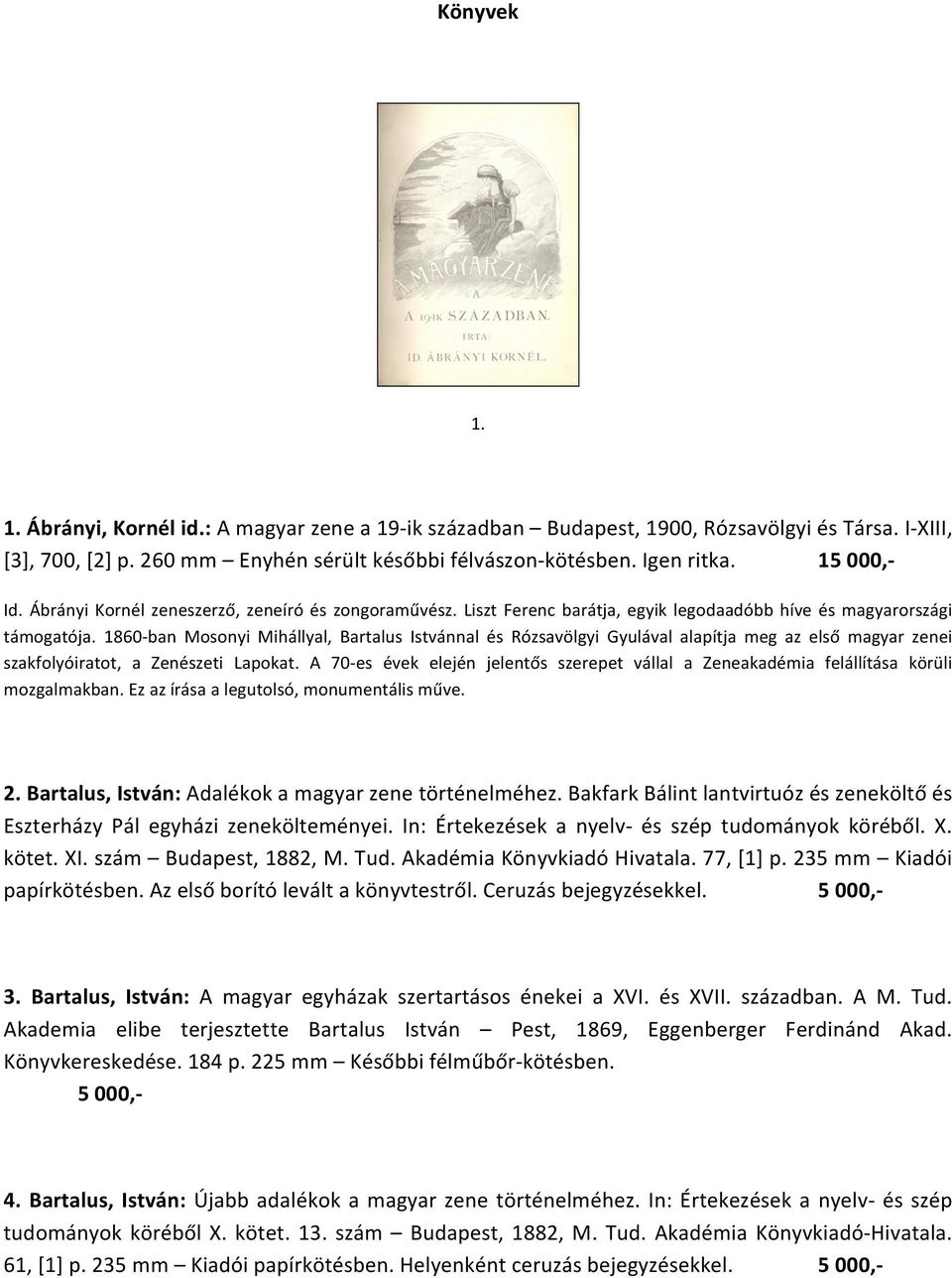1860- ban Mosonyi Mihállyal, Bartalus Istvánnal és Rózsavölgyi Gyulával alapítja meg az első magyar zenei szakfolyóiratot, a Zenészeti Lapokat.