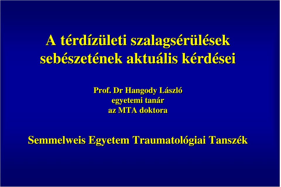 Dr Hangody László egyetemi tanár az