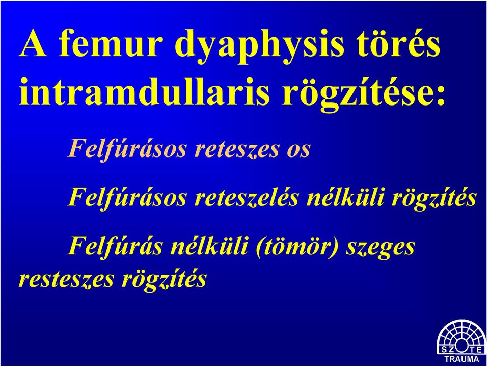Felfúrásos reteszelés nélküli rögzítés