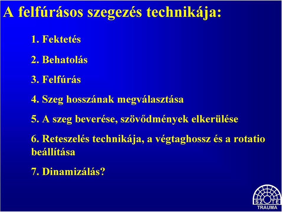 A szeg beverése, szövődmények elkerülése 6.
