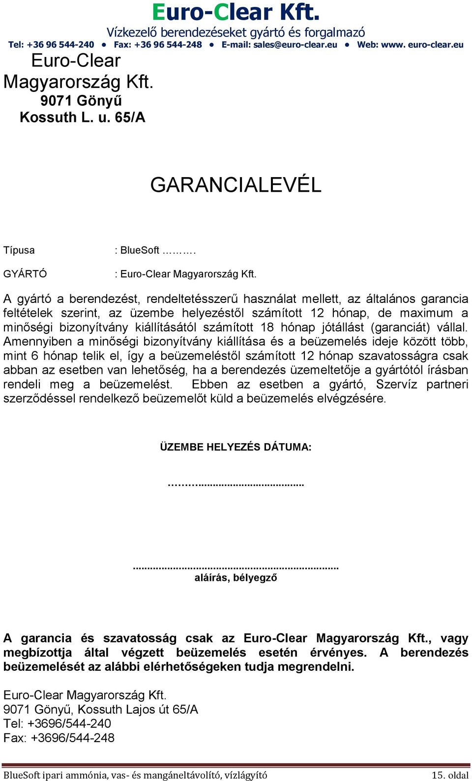 számított 18 hónap jótállást (garanciát) vállal.