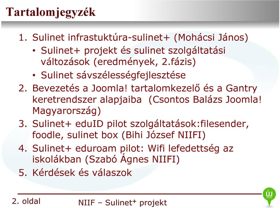 fázis) Sulinet sávszélességfejlesztése 2. Bevezetés a Joomla!