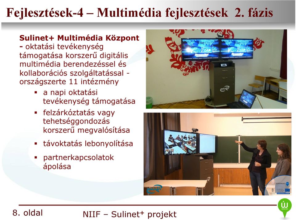 korszerű digitális multimédia berendezéssel és kollaborációs szolgáltatással országszerte 11 intézmén a