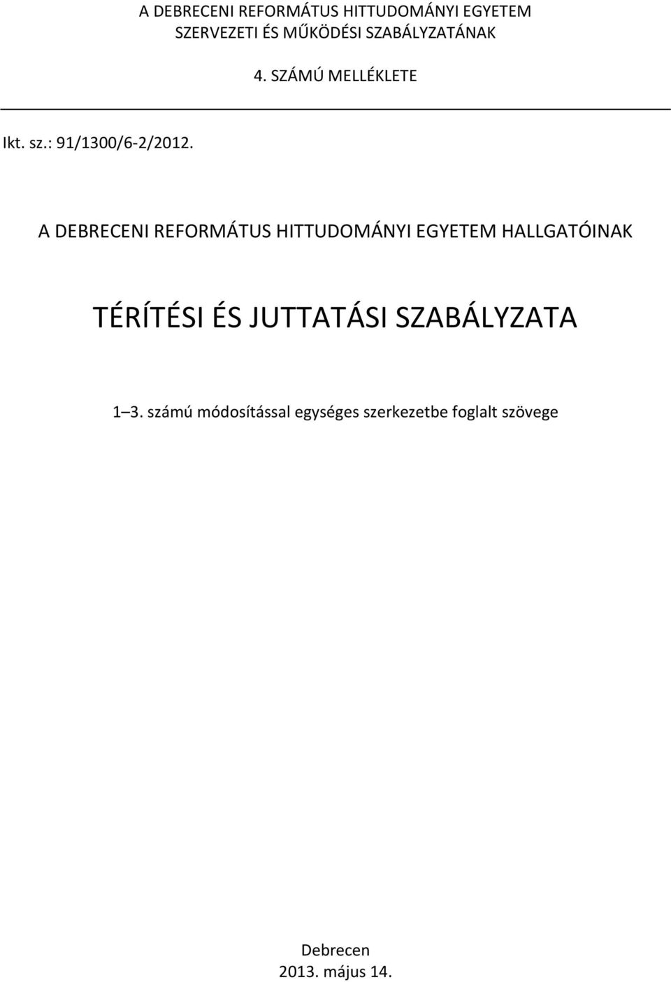 A DEBRECENI REFORMÁTUS HITTUDOMÁNYI EGYETEM HALLGATÓINAK TÉRÍTÉSI ÉS