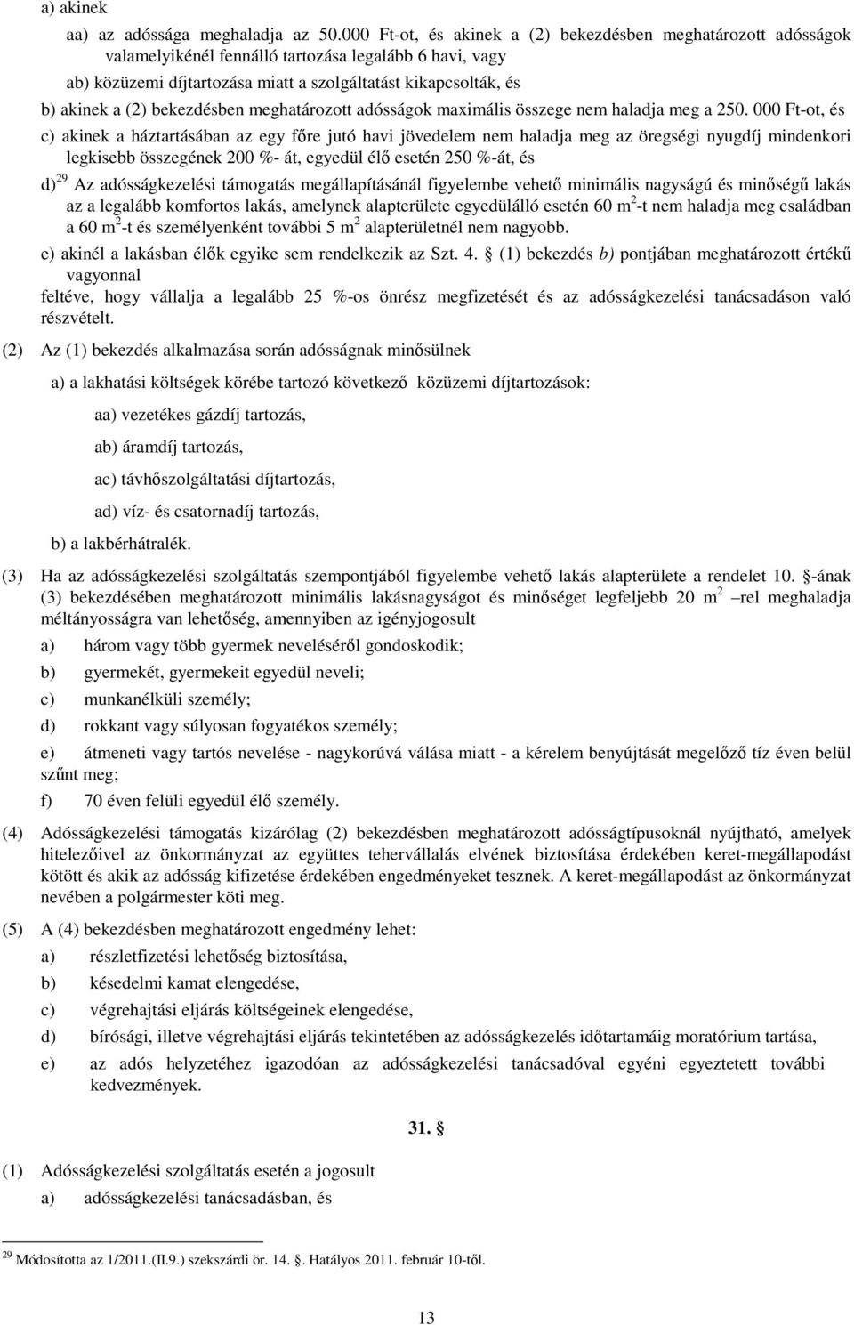 bekezdésben meghatározott adósságok maximális összege nem haladja meg a 250.