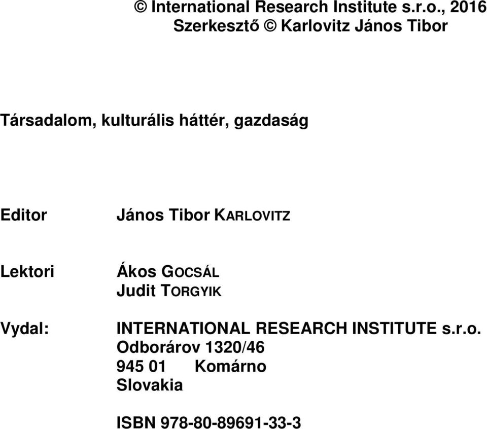 , 2016 Szerkesztő Karlovitz János Tibor Társadalom, kulturális háttér,
