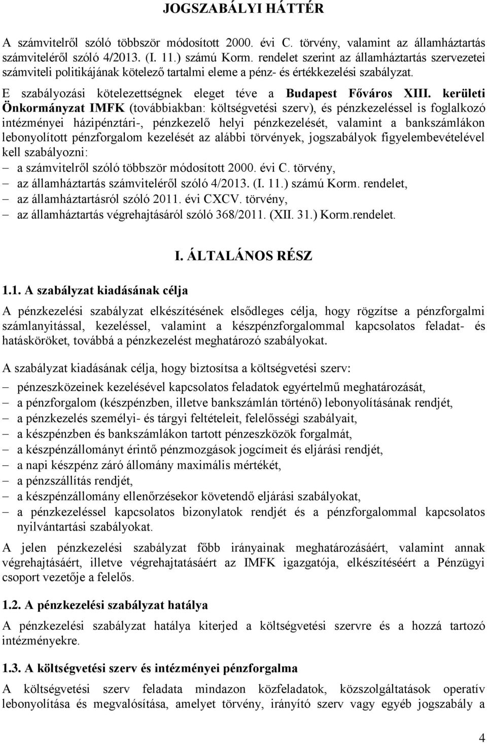 E szabályozási kötelezettségnek eleget téve a Budapest Főváros XIII.